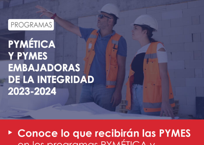 Conoce lo que recibirán las PYMES en los programas PYMÉTICA y PYMES Embajadoras de la integridad